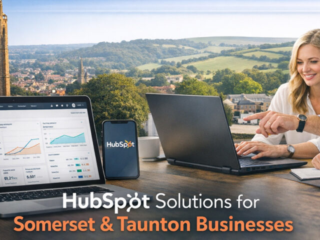 Why Businesses in Somerset and Taunton Are Choosing HubSpot to Drive Sustainable Growth